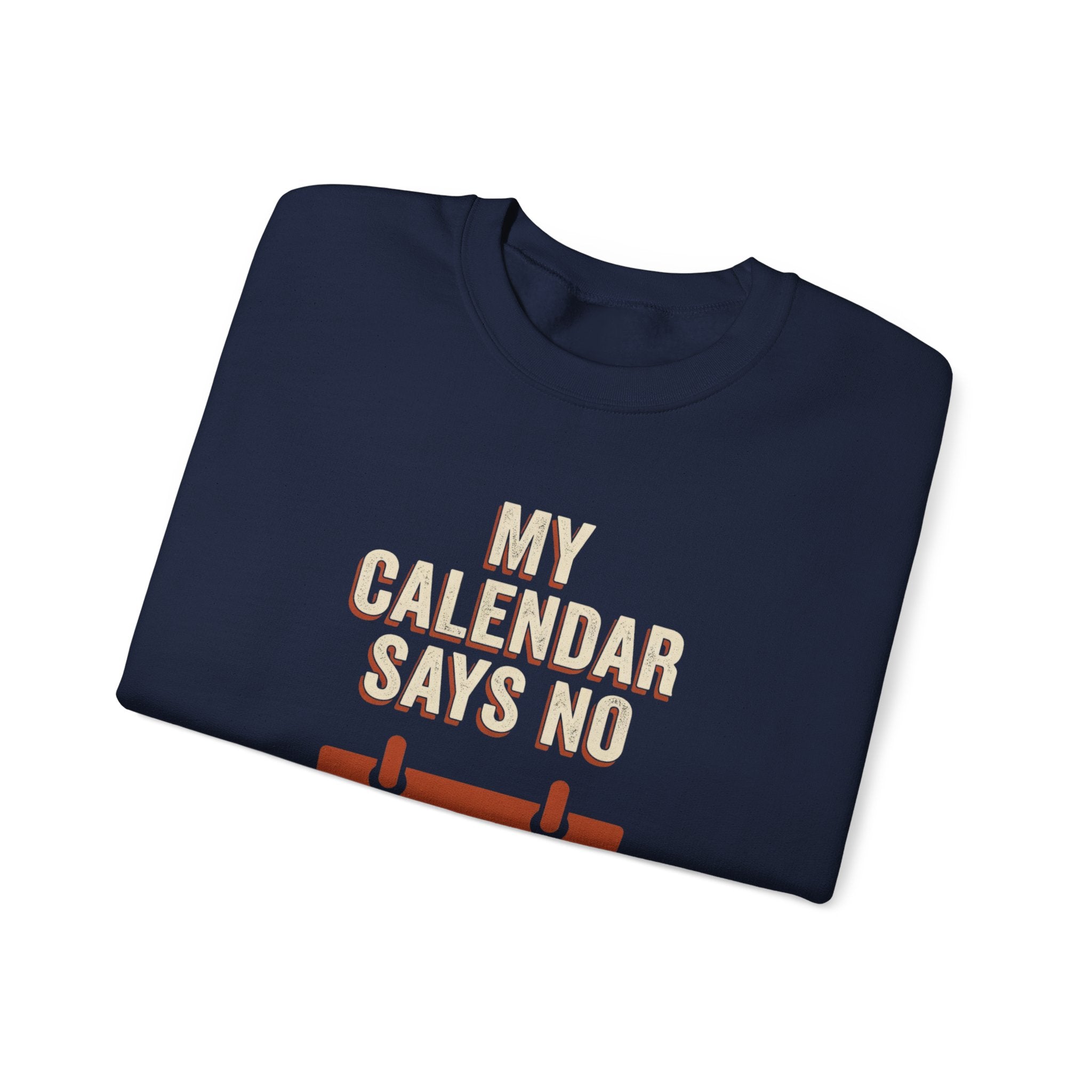 My Calendar Says No Sweatshirt