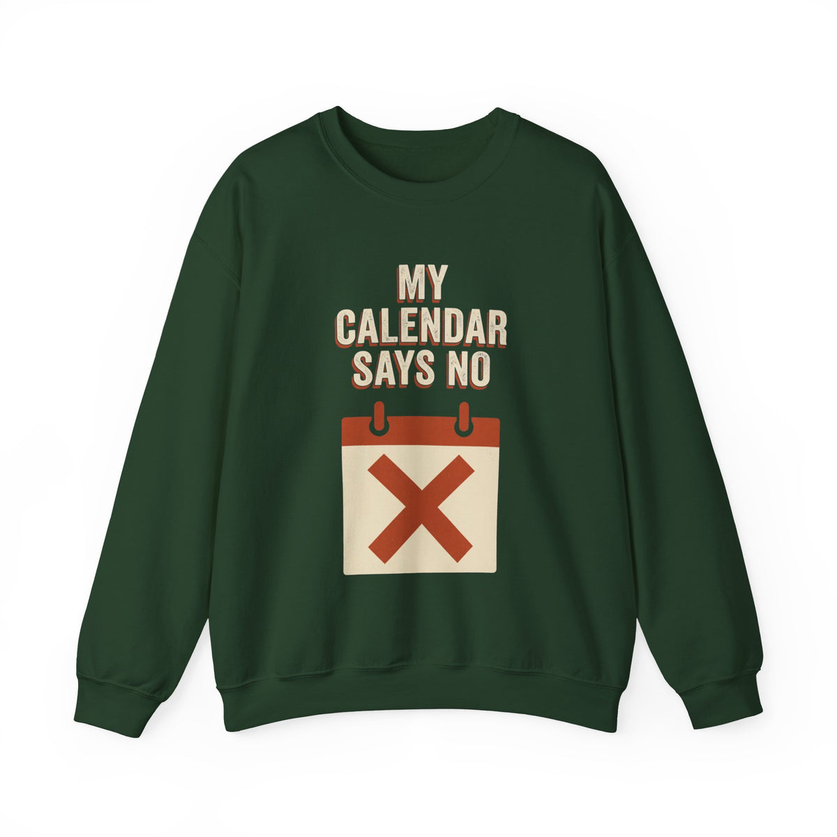 My Calendar Says No Sweatshirt