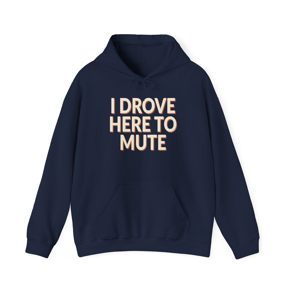 I Drove Here To Mute Hoodie