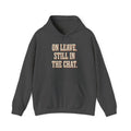 On Leave. Still In The Chat. Hoodie