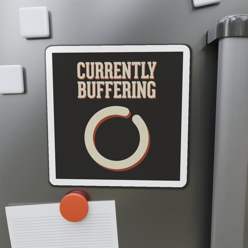 Currently Buffering Magnet