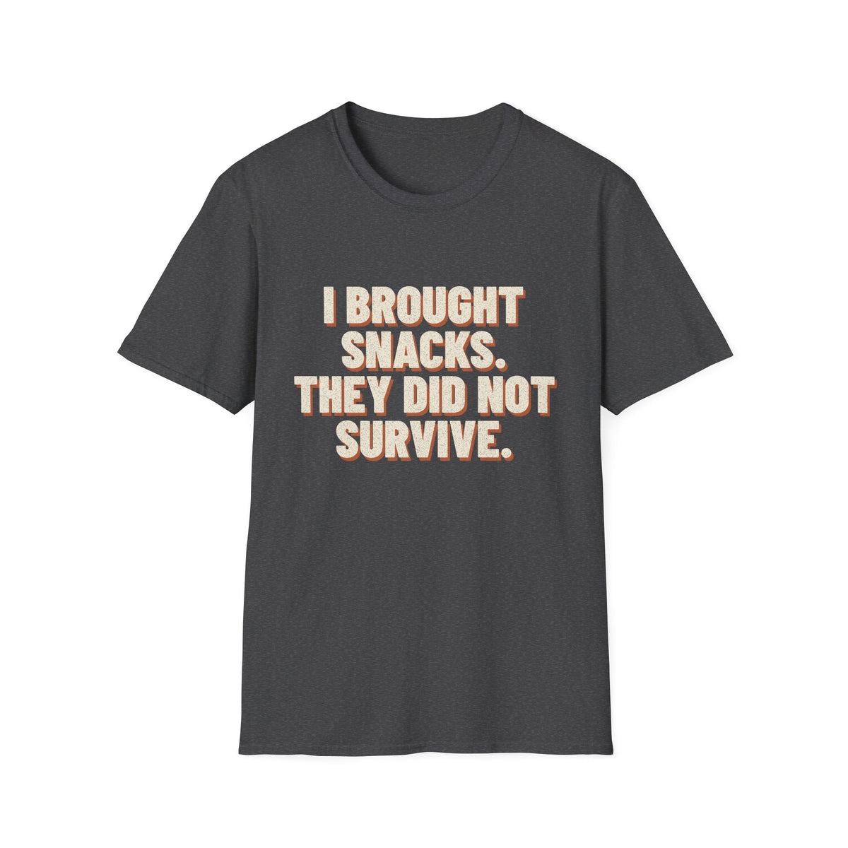 I Brought Snacks. They Did Not Survive. T-Shirt