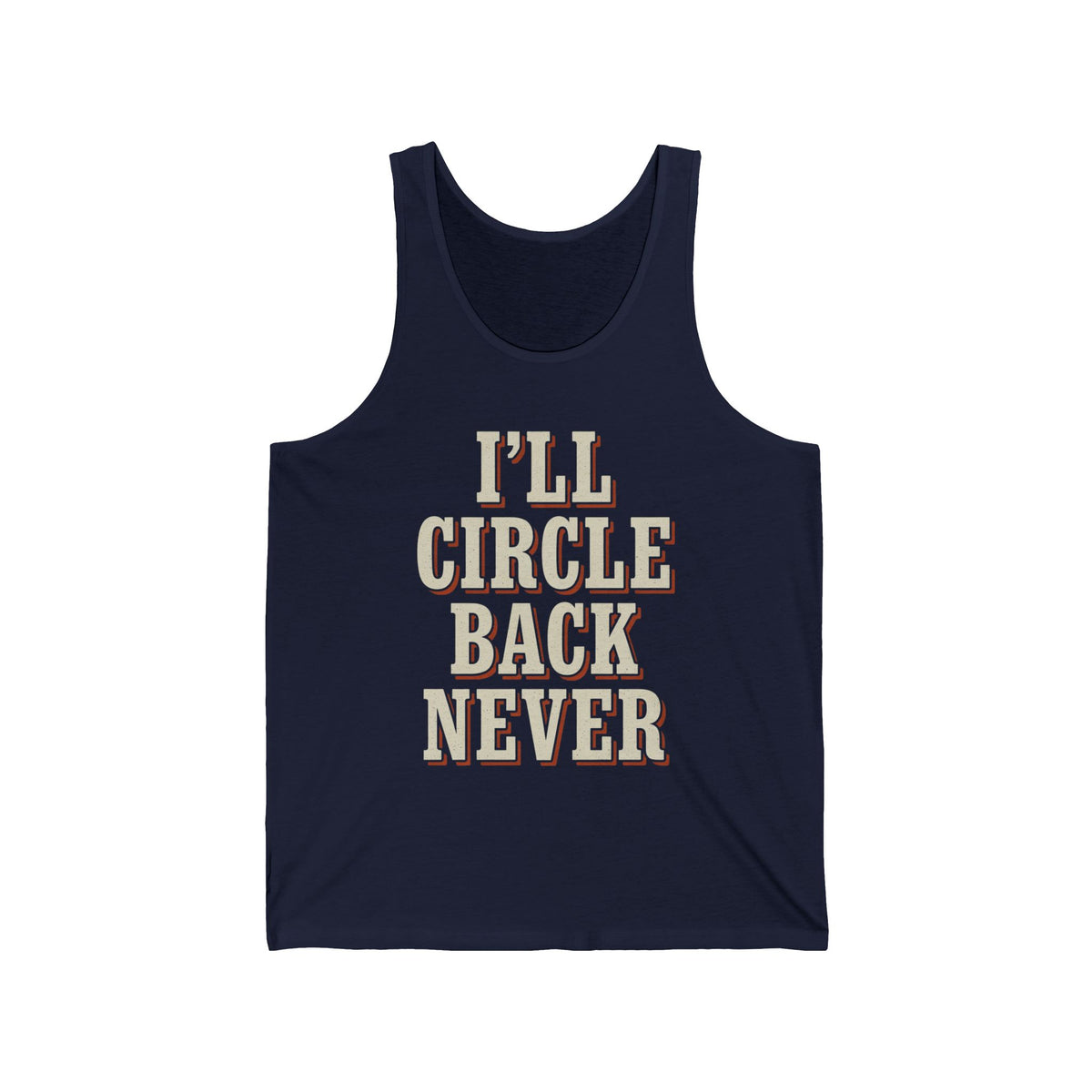 I'll Circle Back Never Tank Top