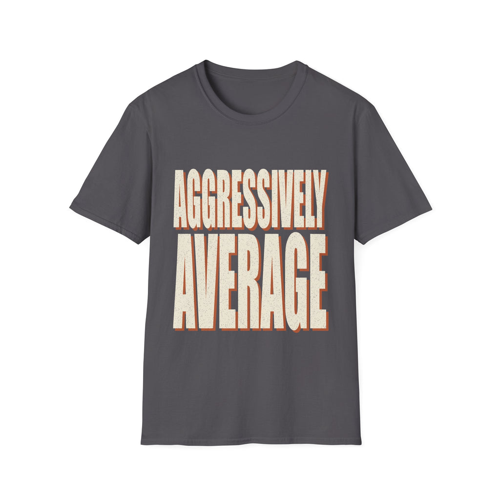 Aggressively Average T-Shirt