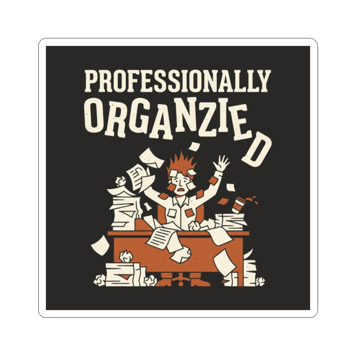 Professionally Organzied Sticker