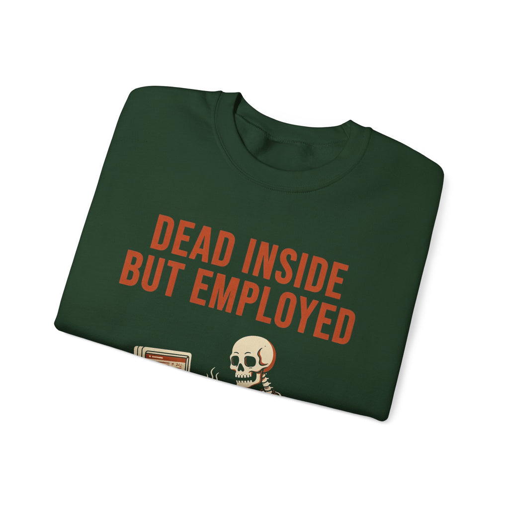 Dead Inside But Employed Sweatshirt