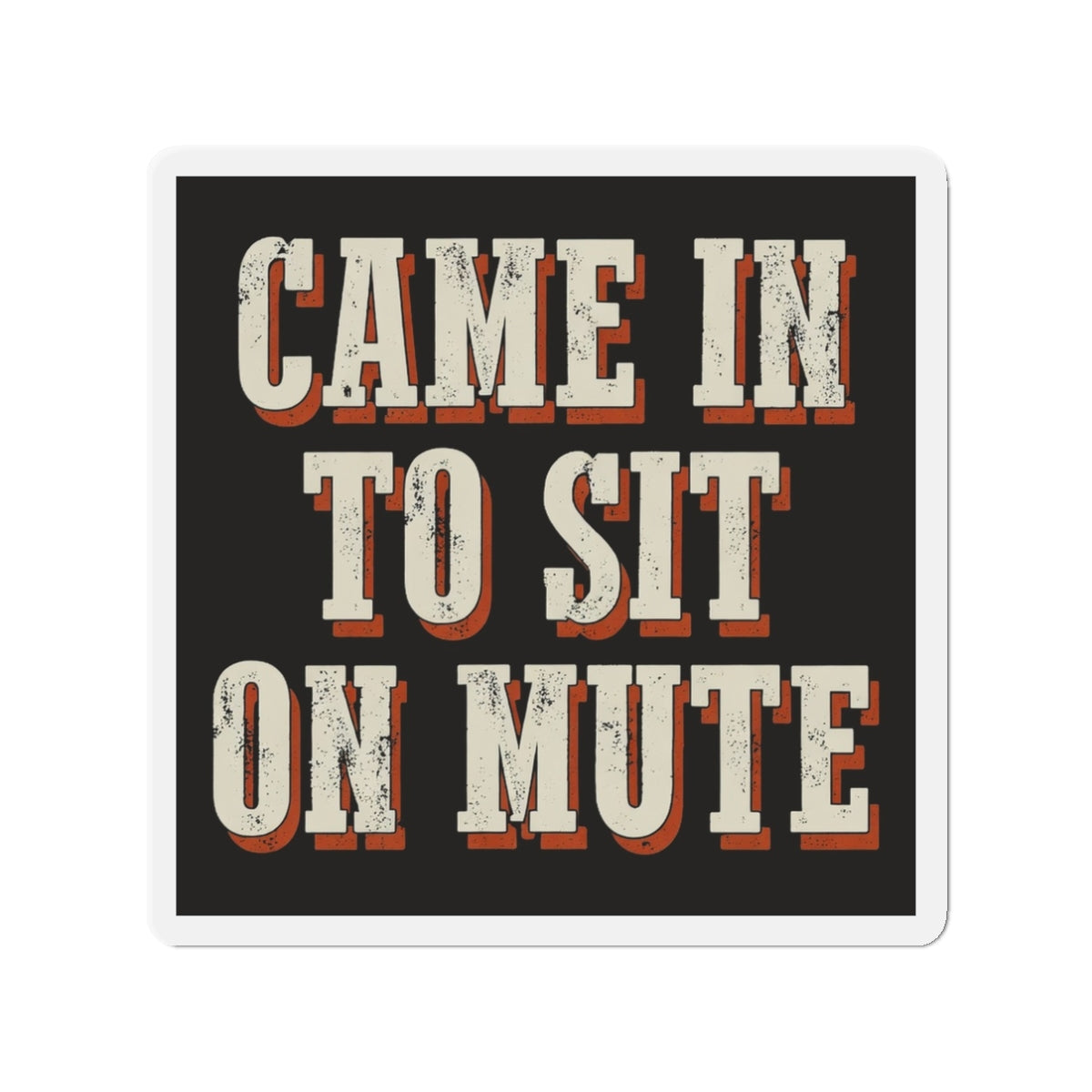Came In To Sit On Mute Magnet
