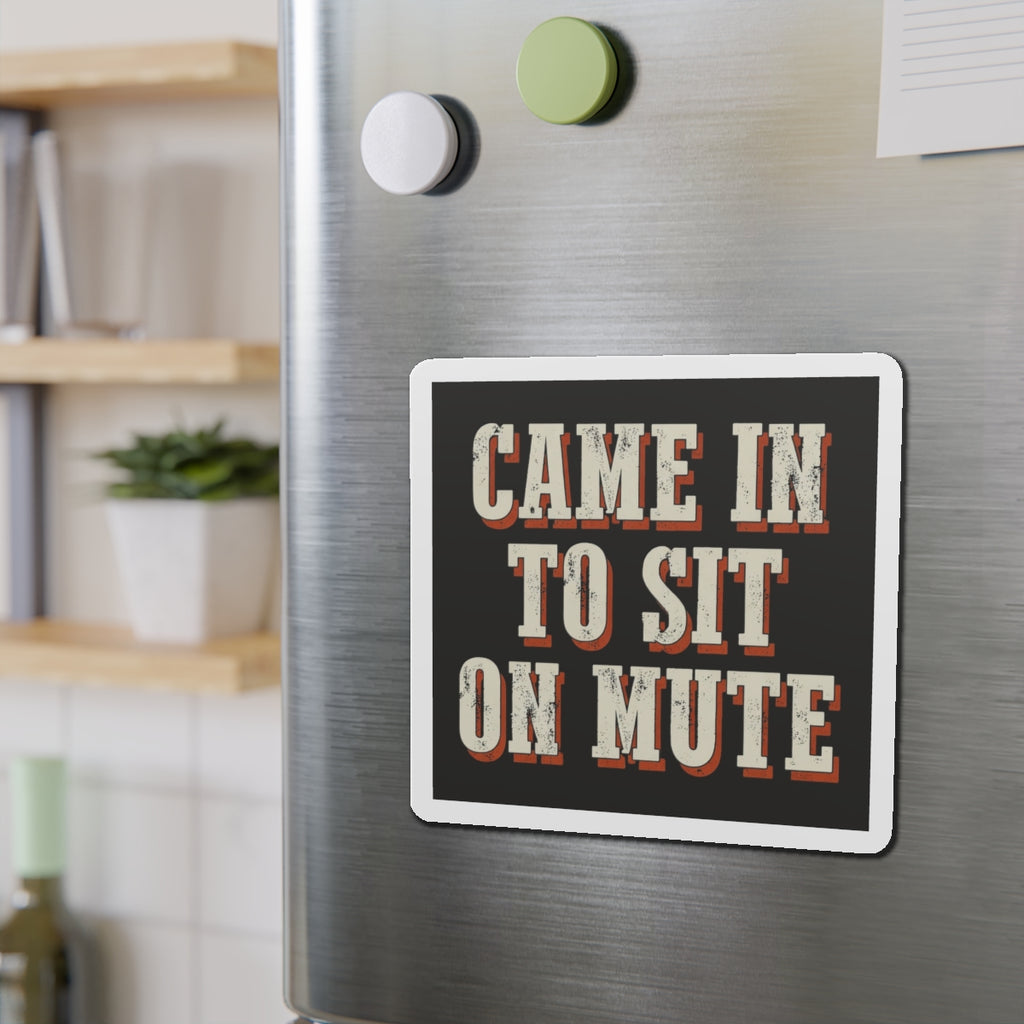 Came In To Sit On Mute Magnet