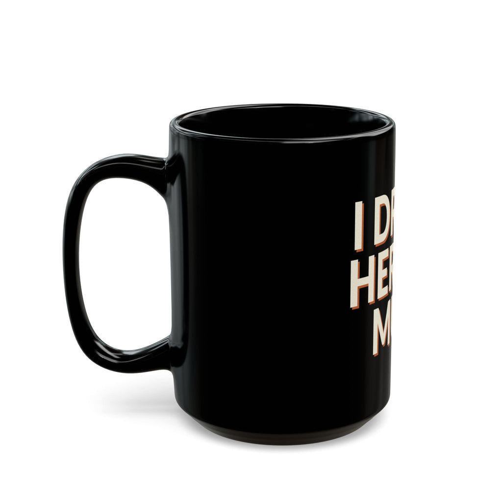 I Drove Here To Mute Mug