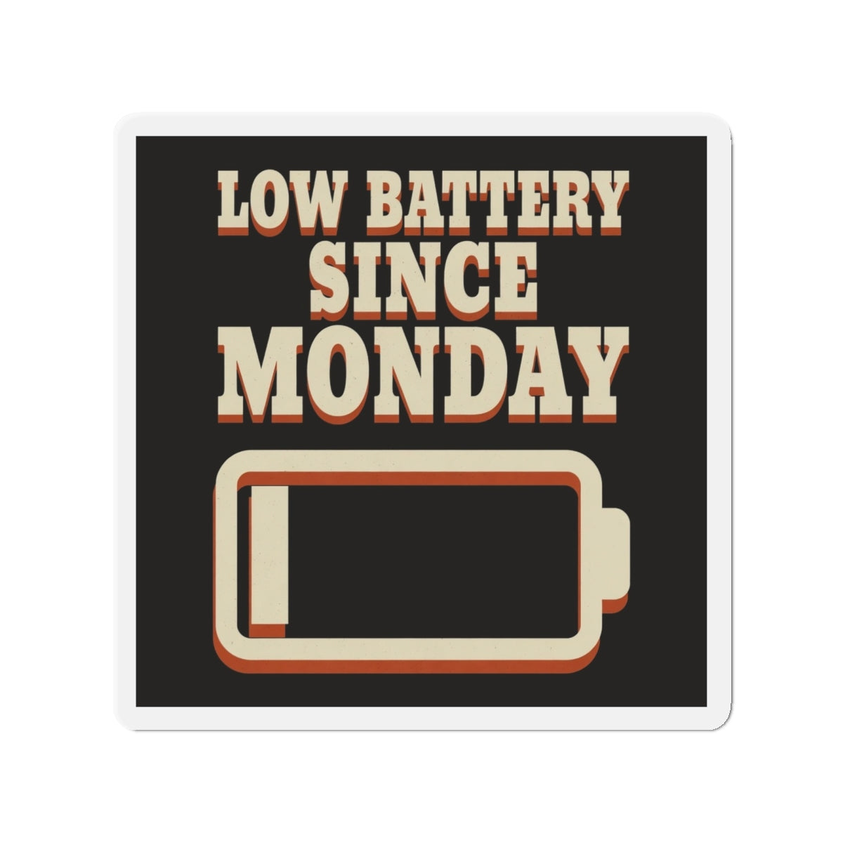 Low Battery Since Monday Magnet