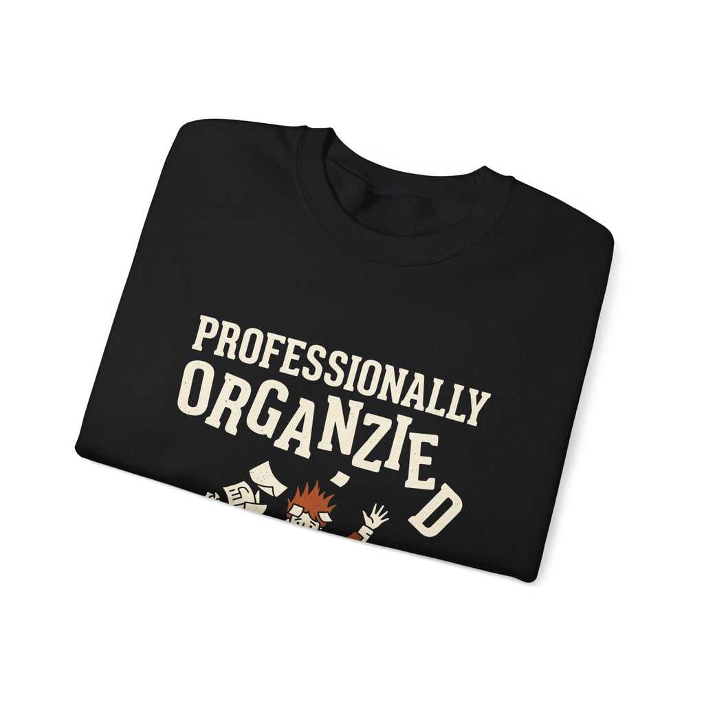 Professionally Organzied Sweatshirt