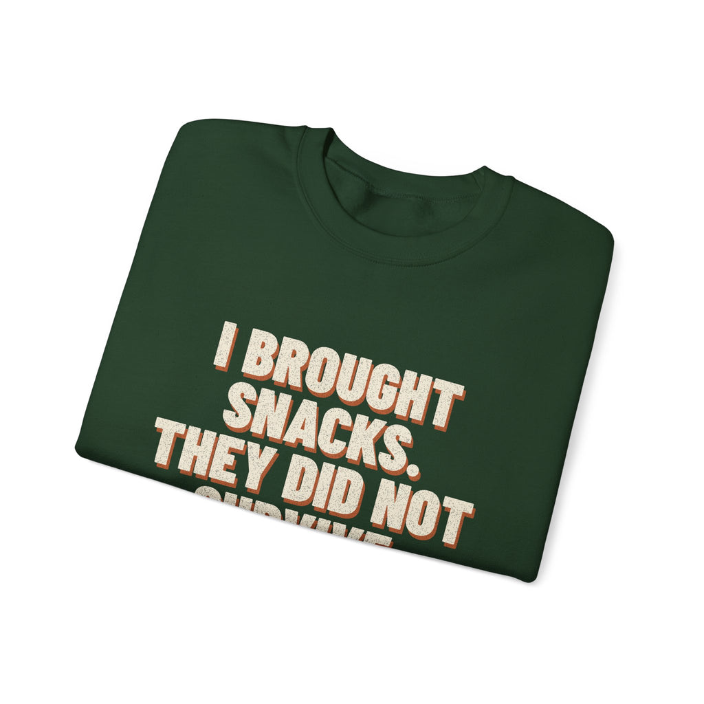 I Brought Snacks. They Did Not Survive. Sweatshirt
