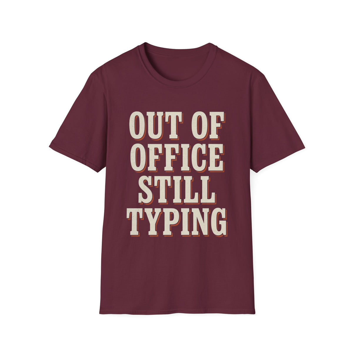 Out Of Office Still Typing T-Shirt