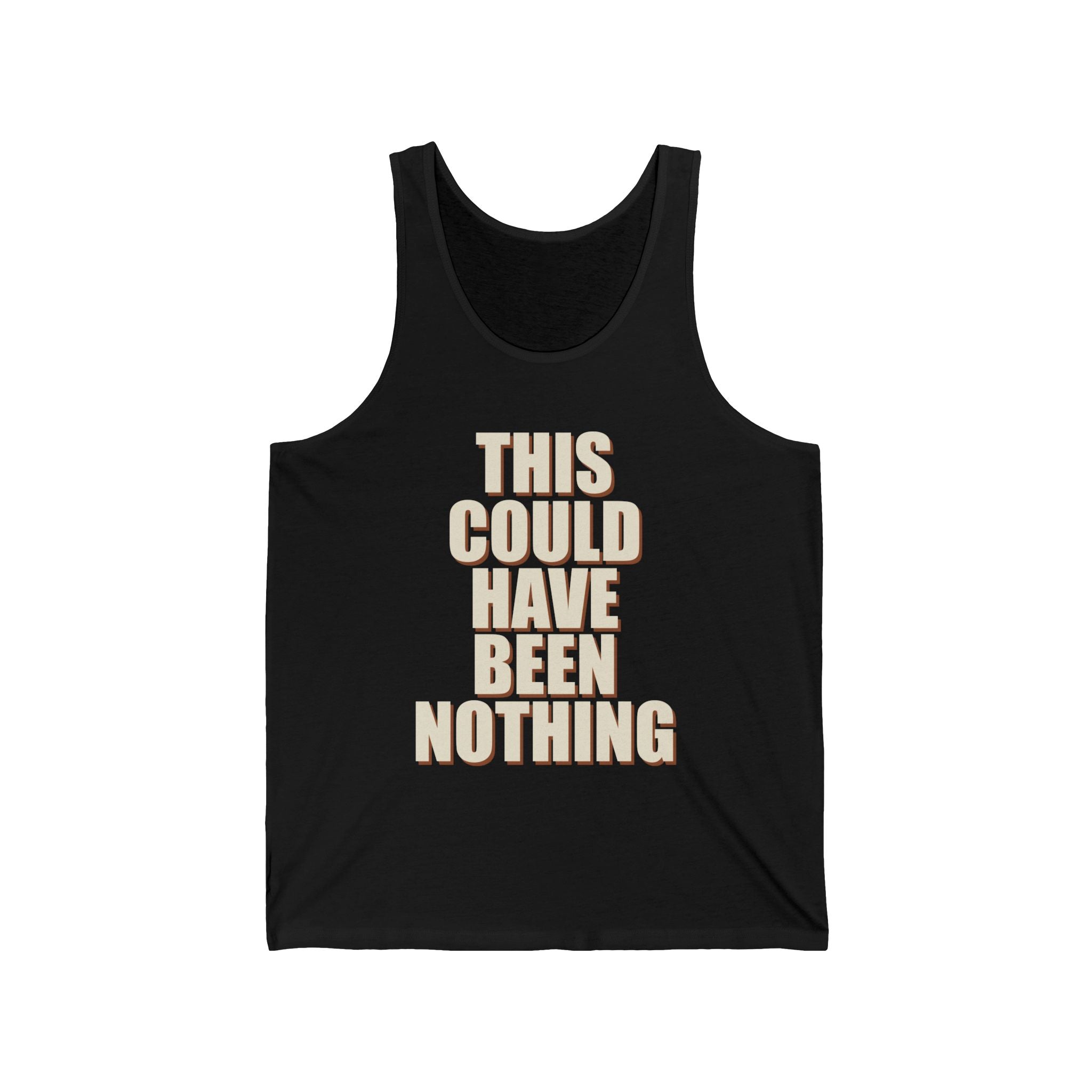 This Could Have Been Nothing Tank Top