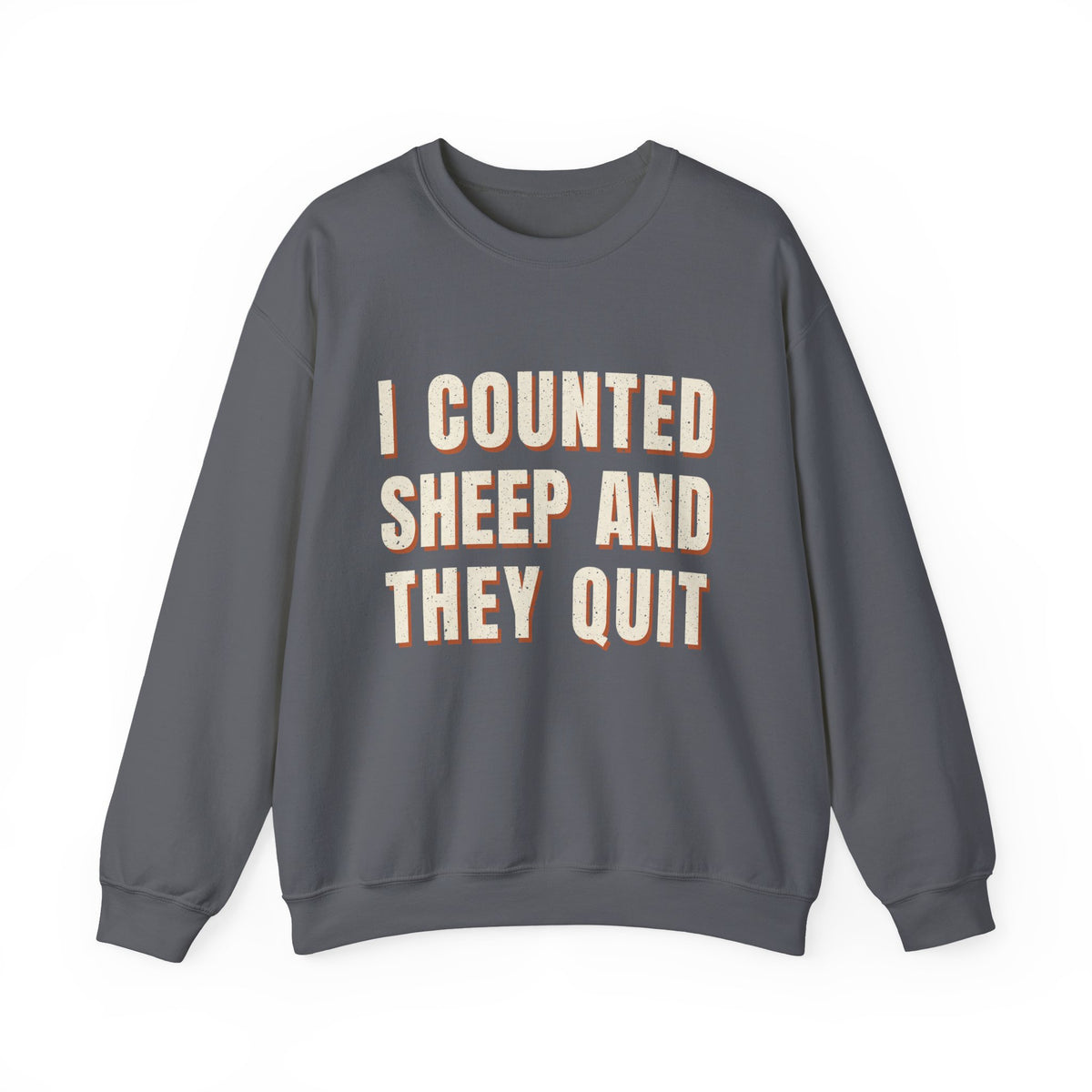 I Counted Sheep And They Quit Sweatshirt