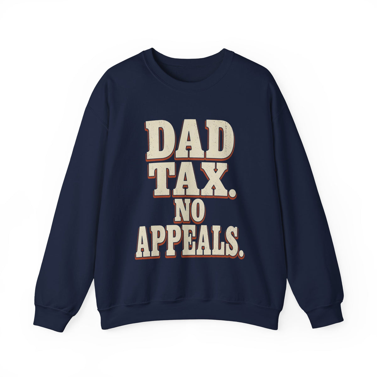 Dad Tax. No Appeals. Sweatshirt