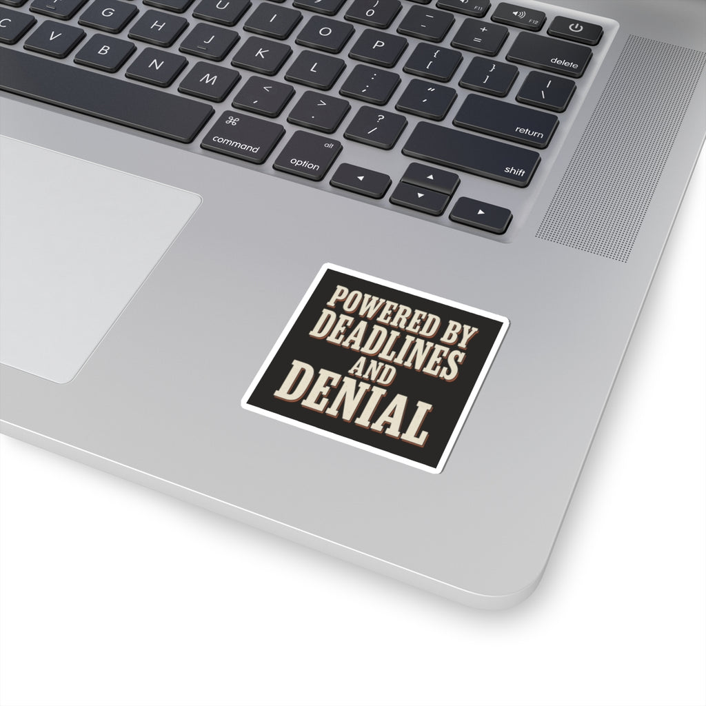 Powered By Deadlines And Denial Sticker