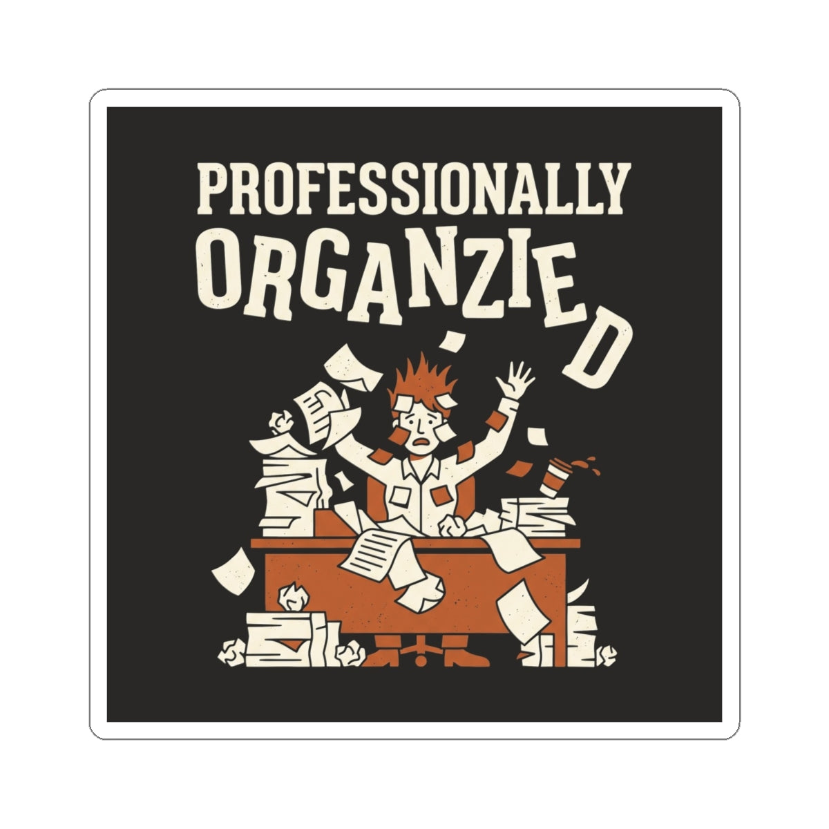 Professionally Organzied Sticker