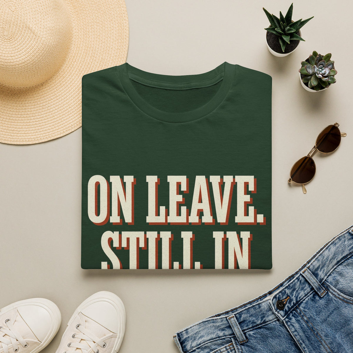 On Leave. Still In The Chat. T-Shirt