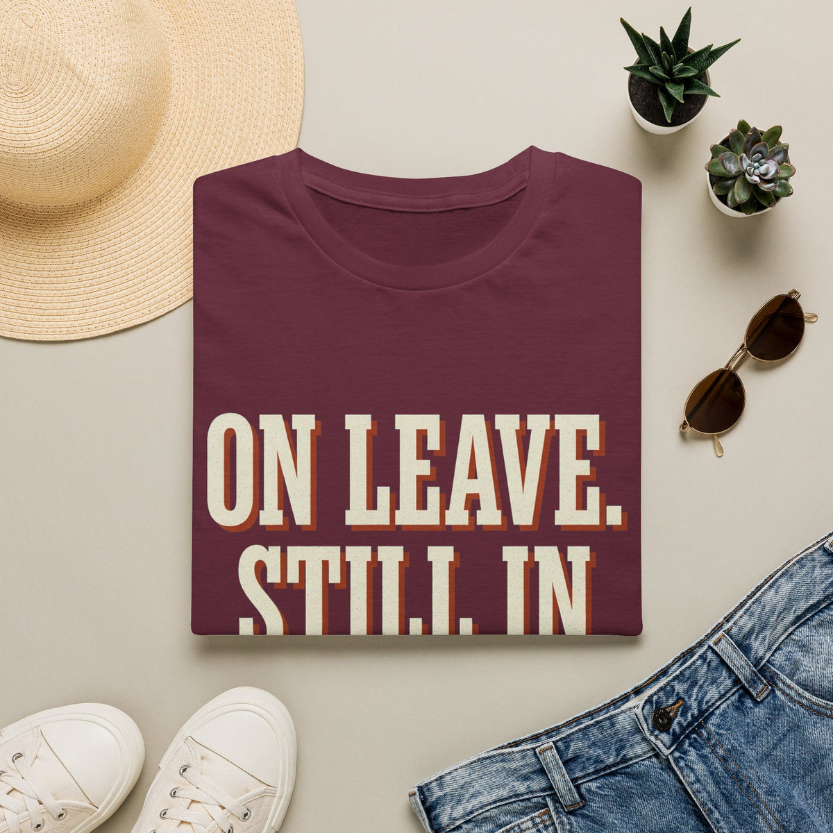 On Leave. Still In The Chat. T-Shirt