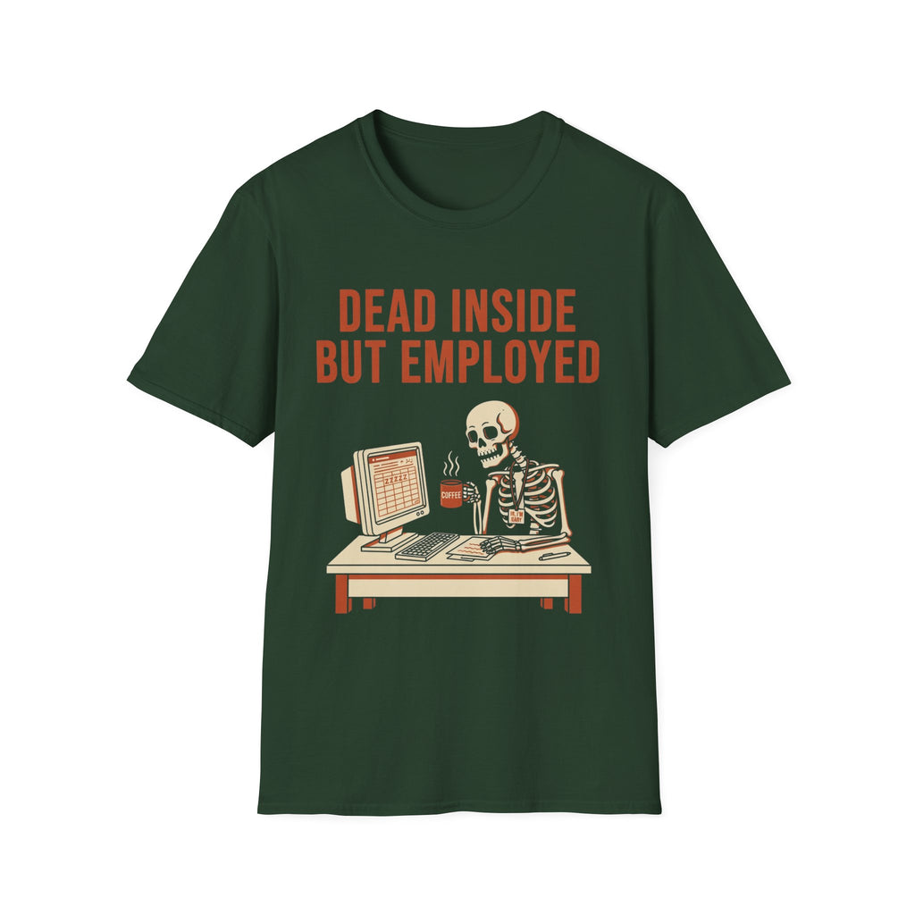 Dead Inside But Employed T-Shirt