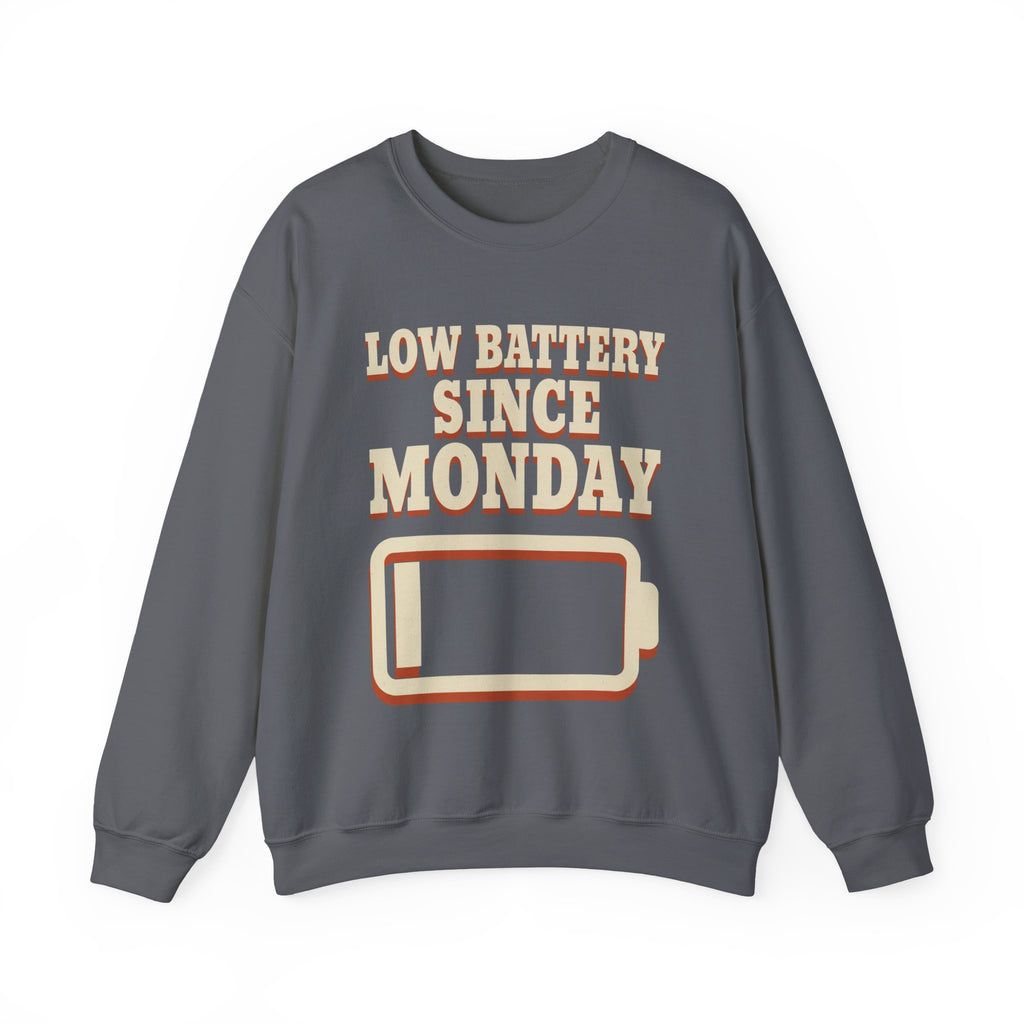 Low Battery Since Monday Sweatshirt