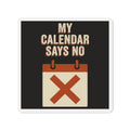 My Calendar Says No Magnet