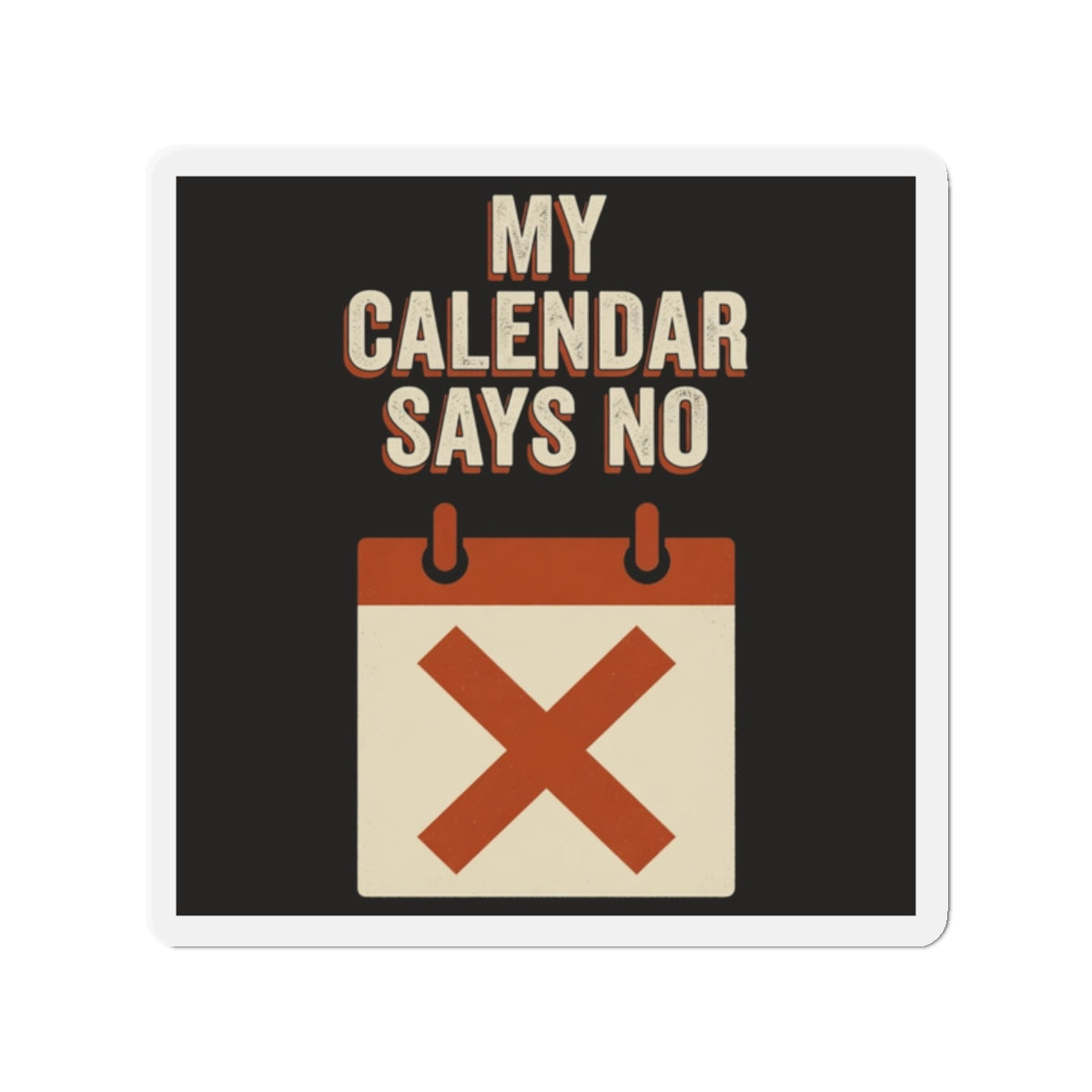 My Calendar Says No Magnet