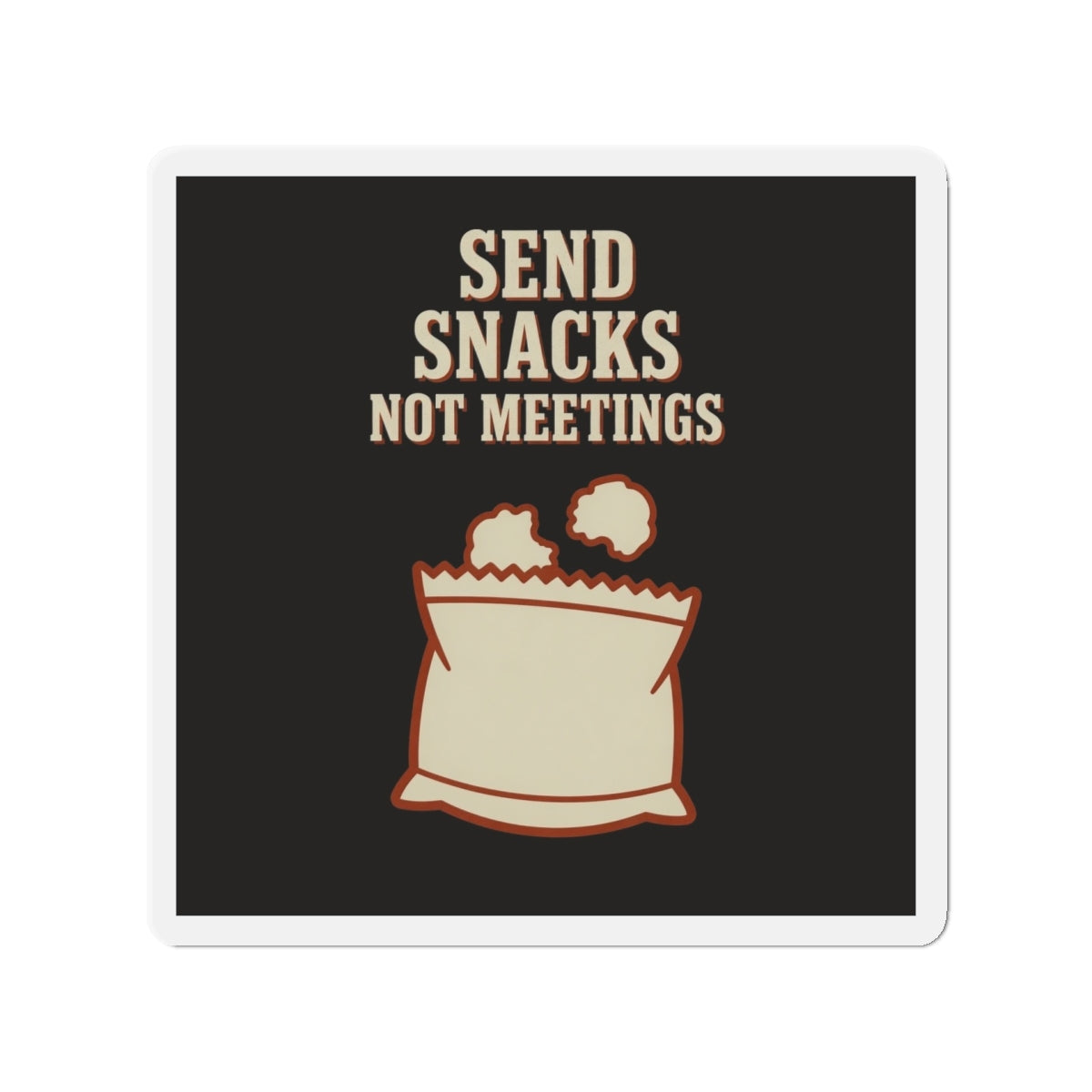 Send Snacks Not Meetings Magnet