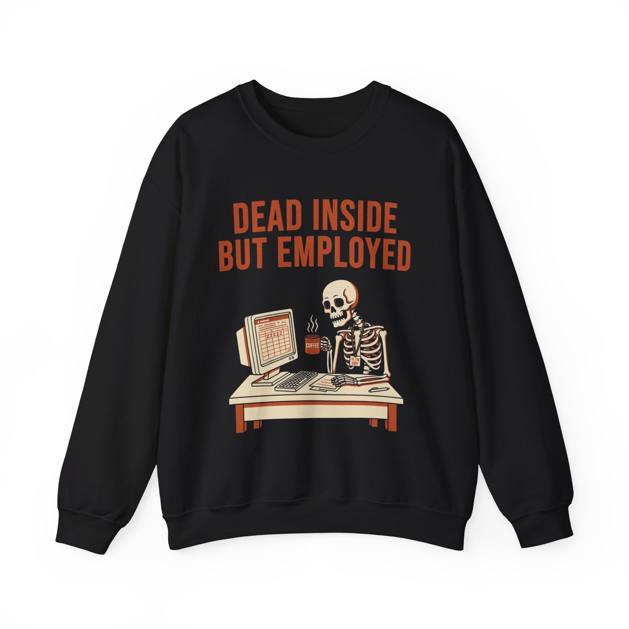 Dead Inside But Employed Sweatshirt