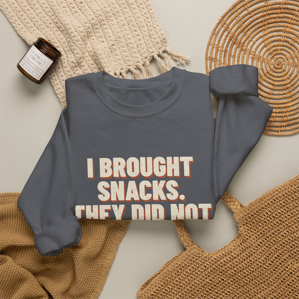 I Brought Snacks. They Did Not Survive. Sweatshirt