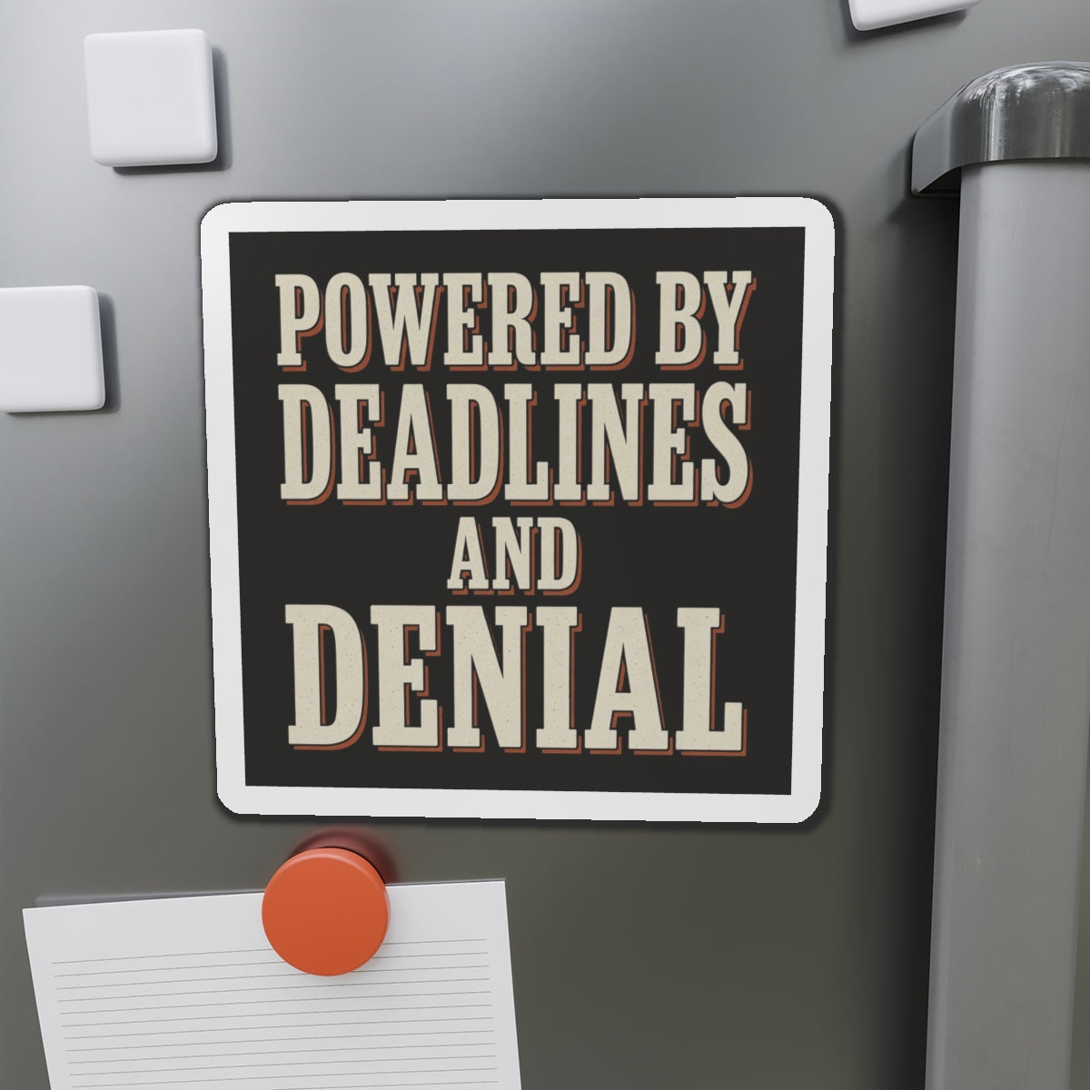 Powered By Deadlines And Denial Magnet