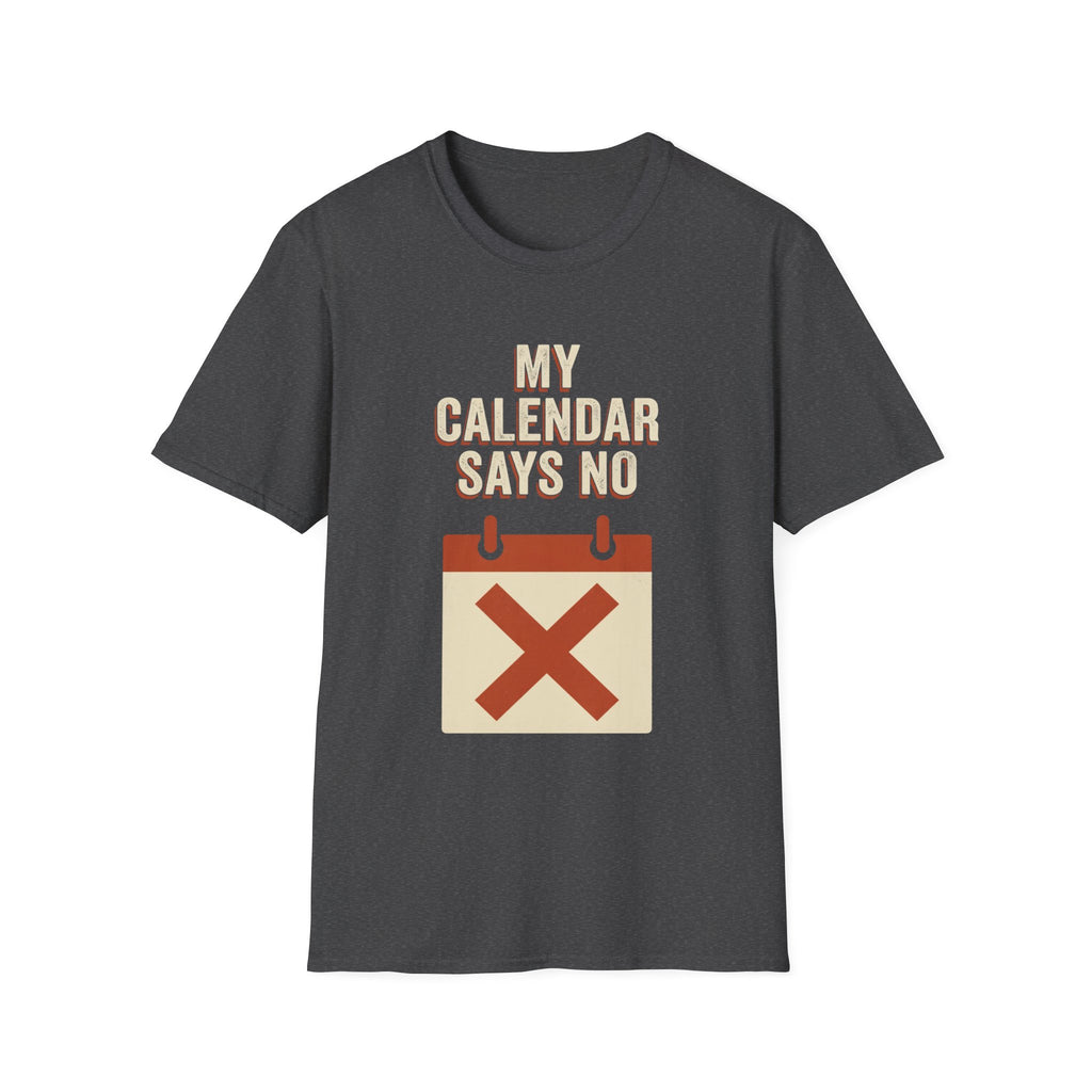 My Calendar Says No T-Shirt