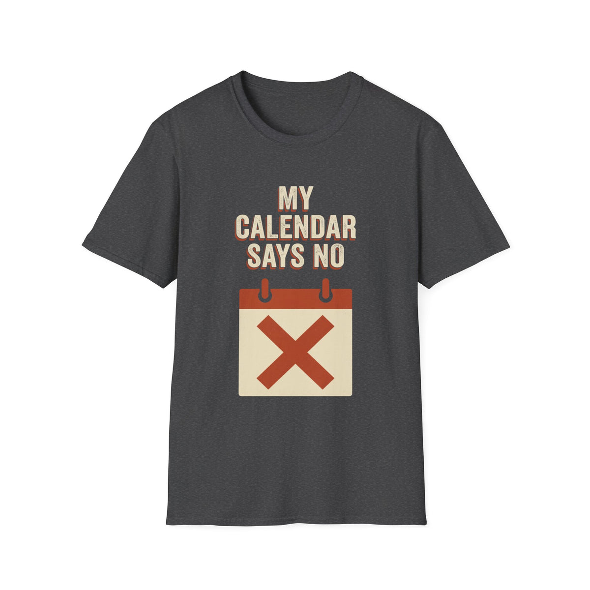 My Calendar Says No T-Shirt