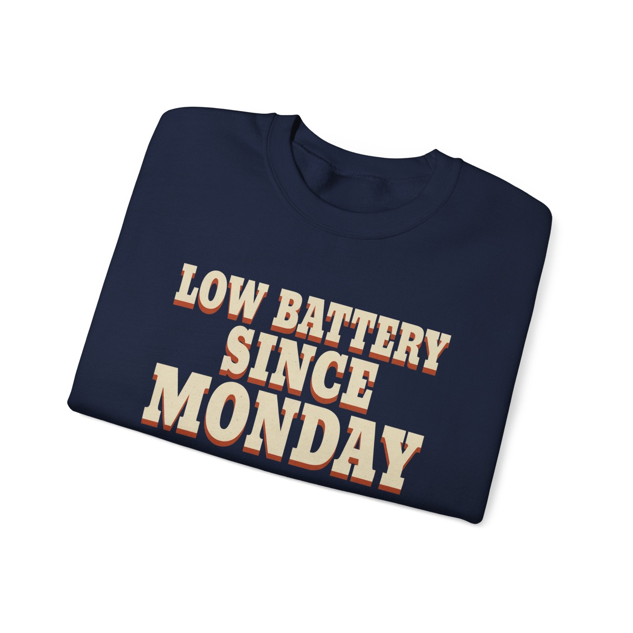 Low Battery Since Monday Sweatshirt