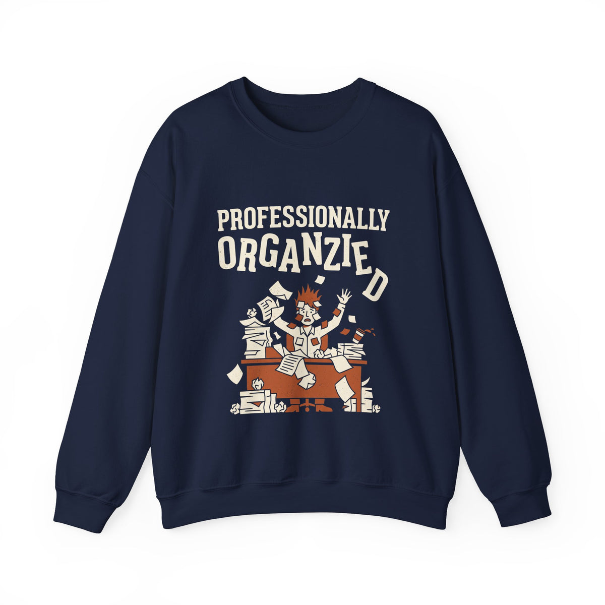 Professionally Organzied Sweatshirt