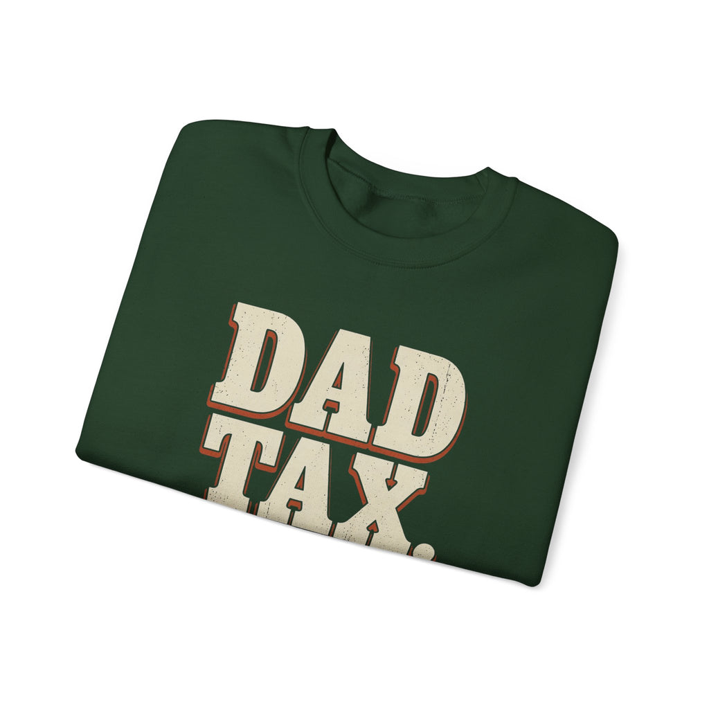 Dad Tax. No Appeals. Sweatshirt
