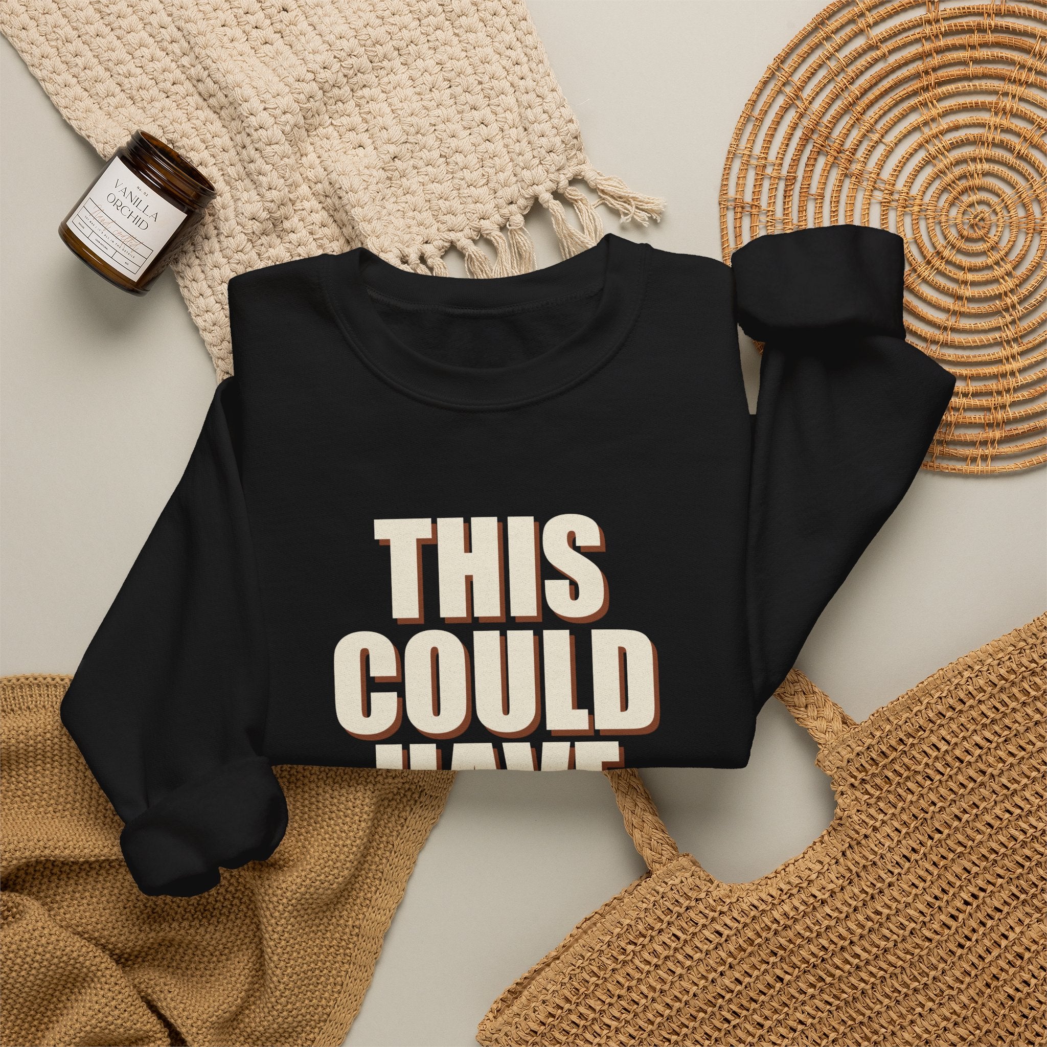 This Could Have Been Nothing Sweatshirt