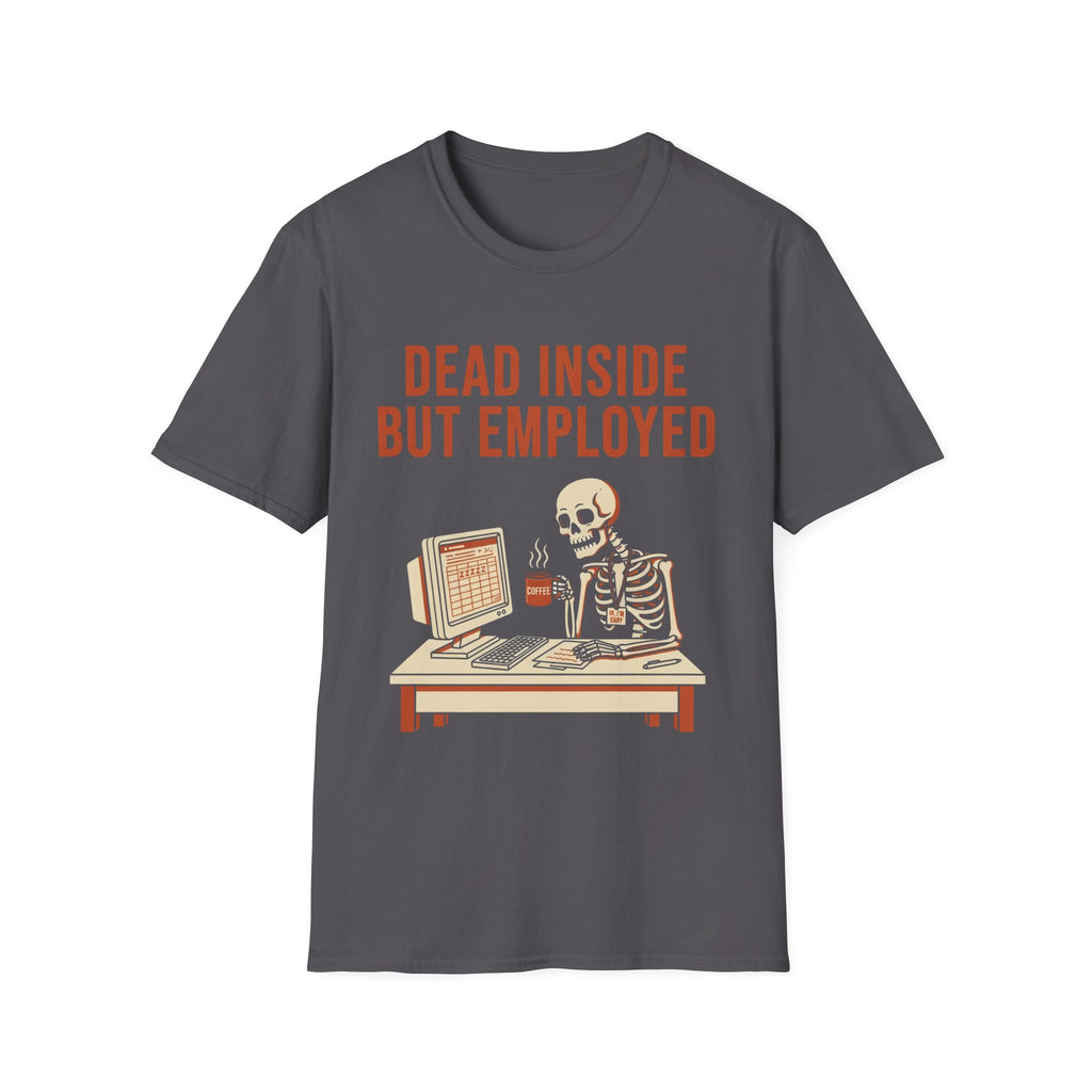 Dead Inside But Employed T-Shirt
