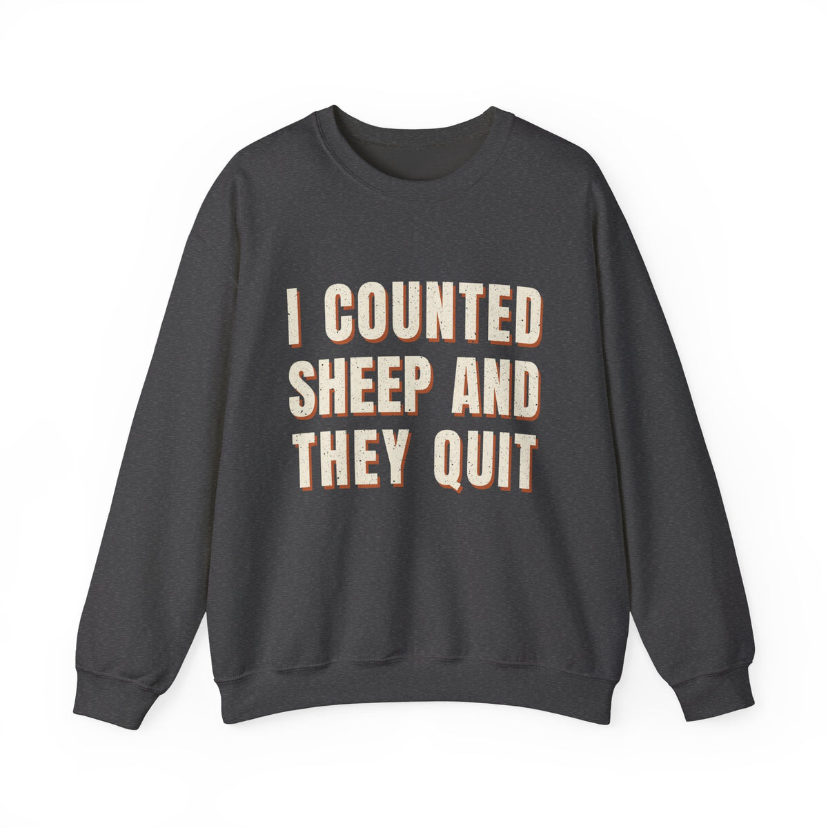 I Counted Sheep And They Quit Sweatshirt
