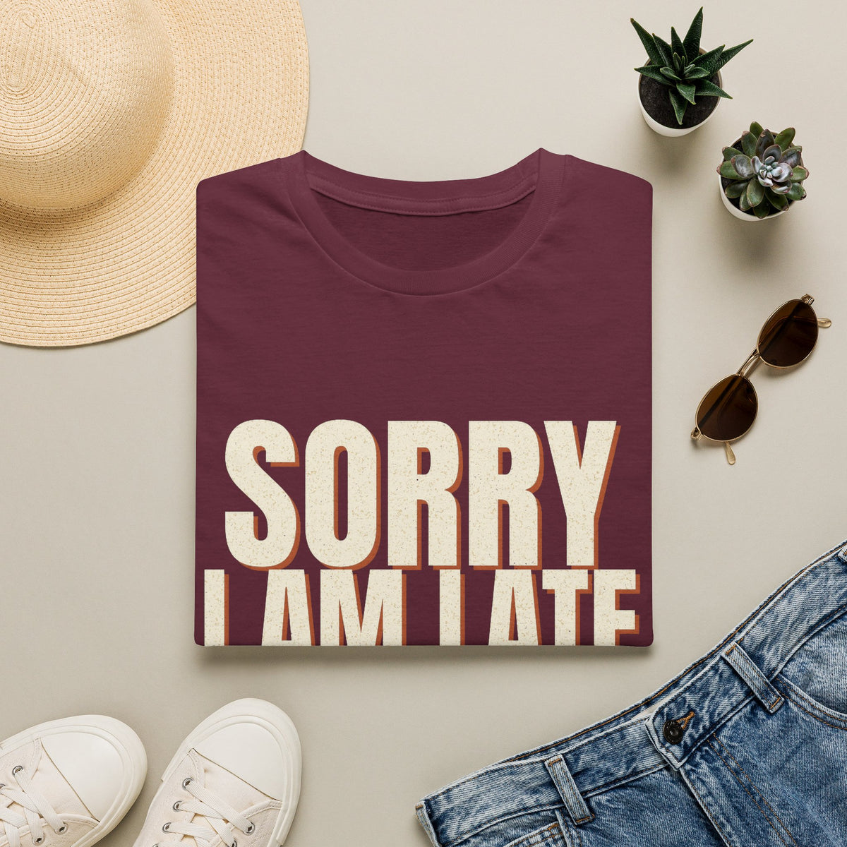 Sorry I Am Late I Did Not Want To Come T-Shirt