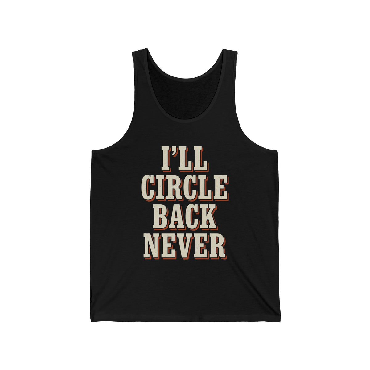 I'll Circle Back Never Tank Top