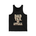 Dad Tax. No Appeals. Tank Top