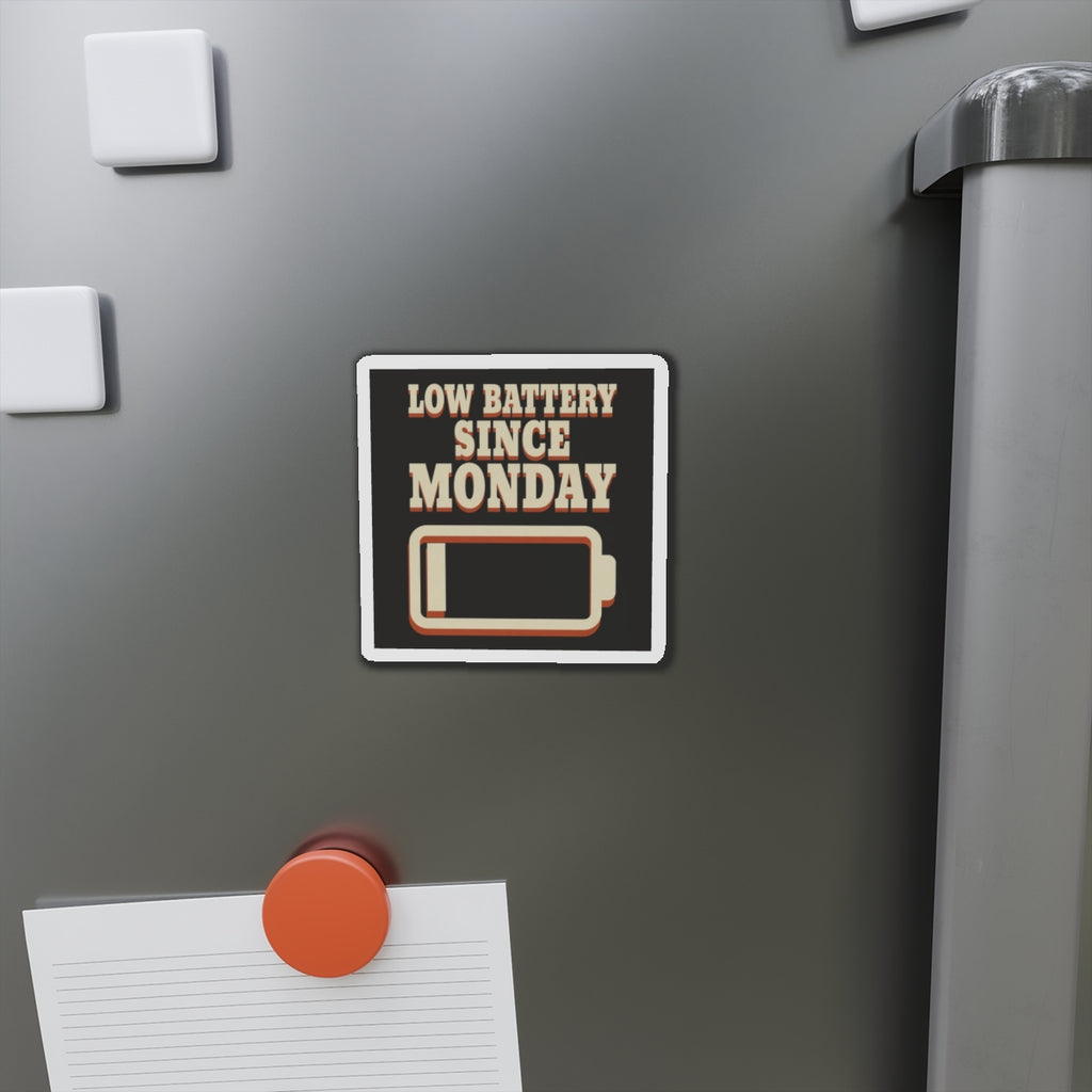 Low Battery Since Monday Magnet