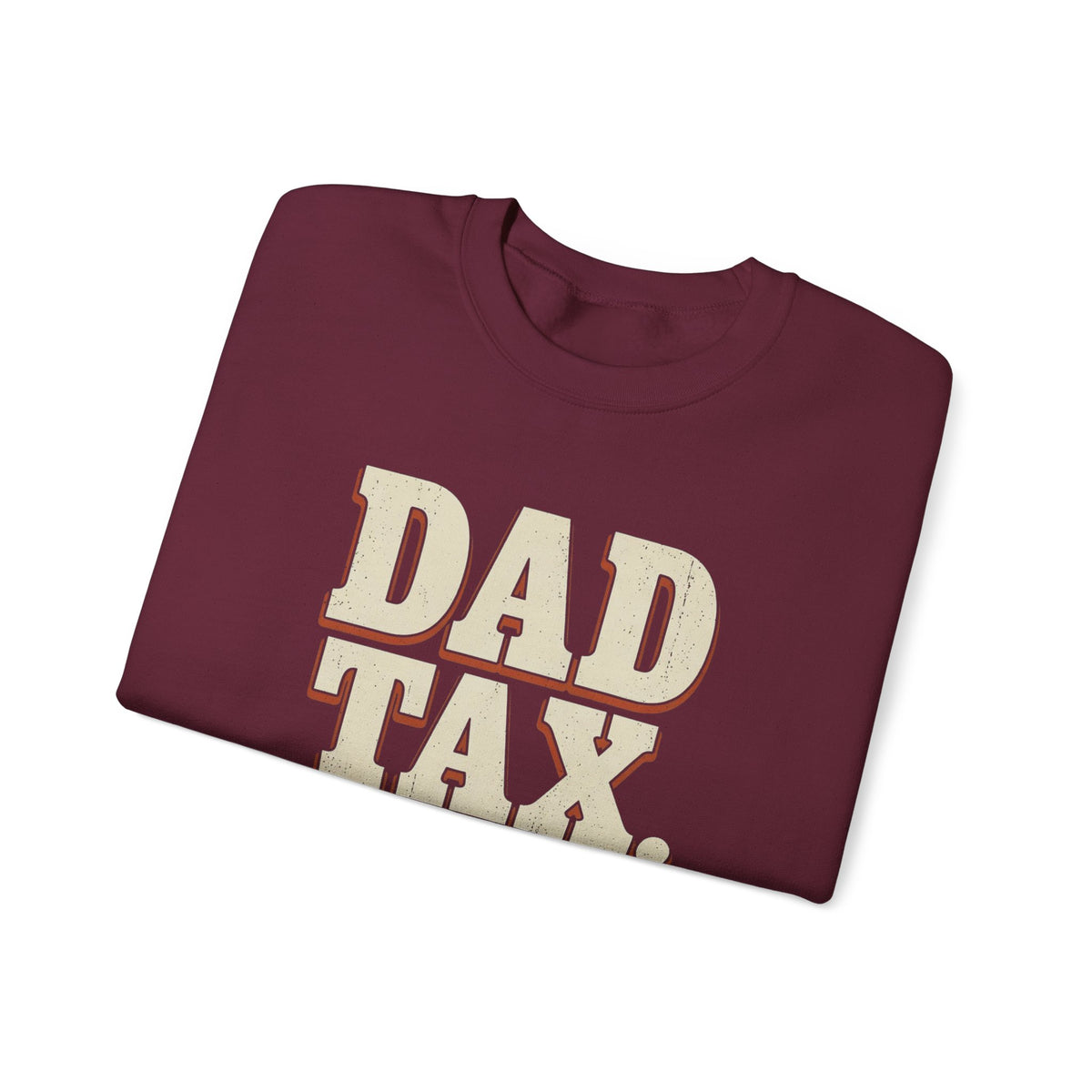 Dad Tax. No Appeals. Sweatshirt