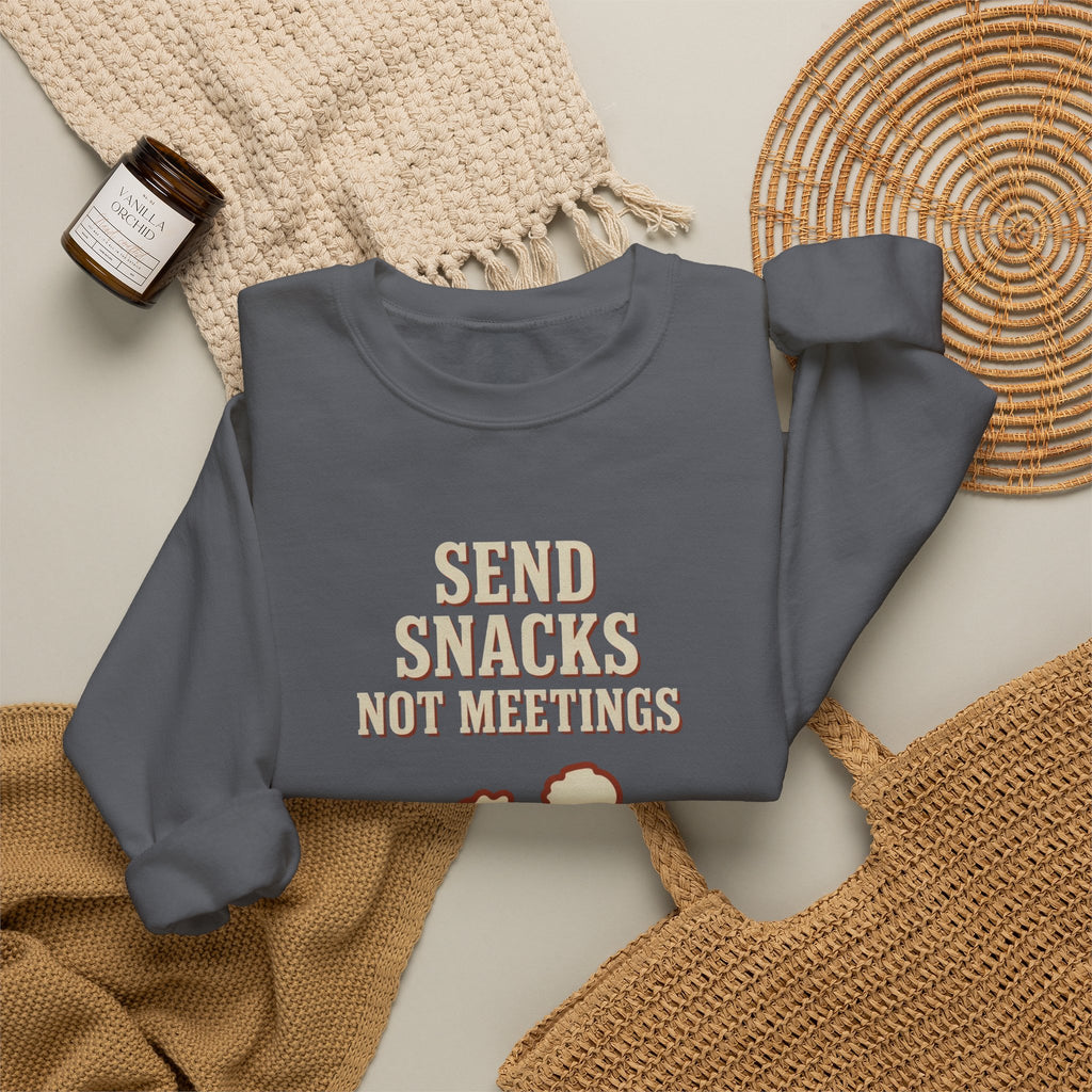 Send Snacks Not Meetings Sweatshirt