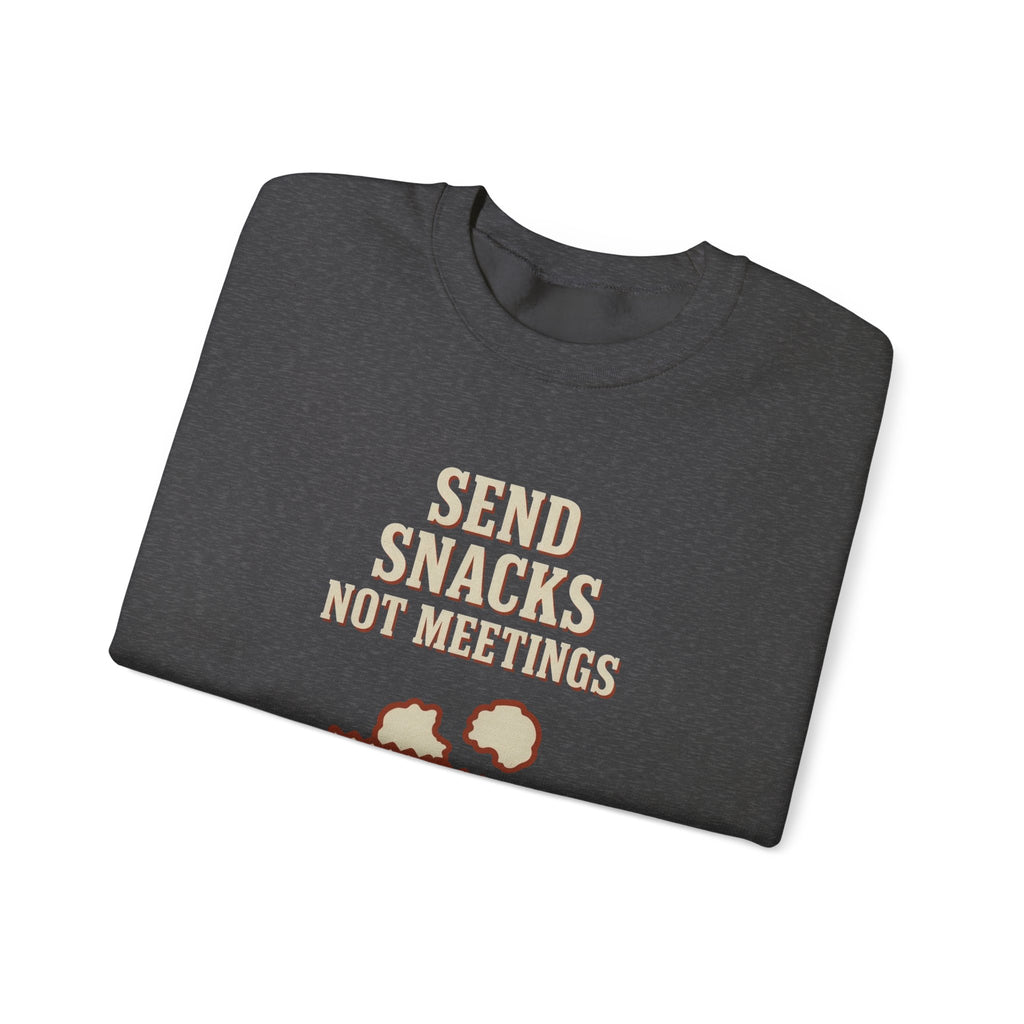 Send Snacks Not Meetings Sweatshirt