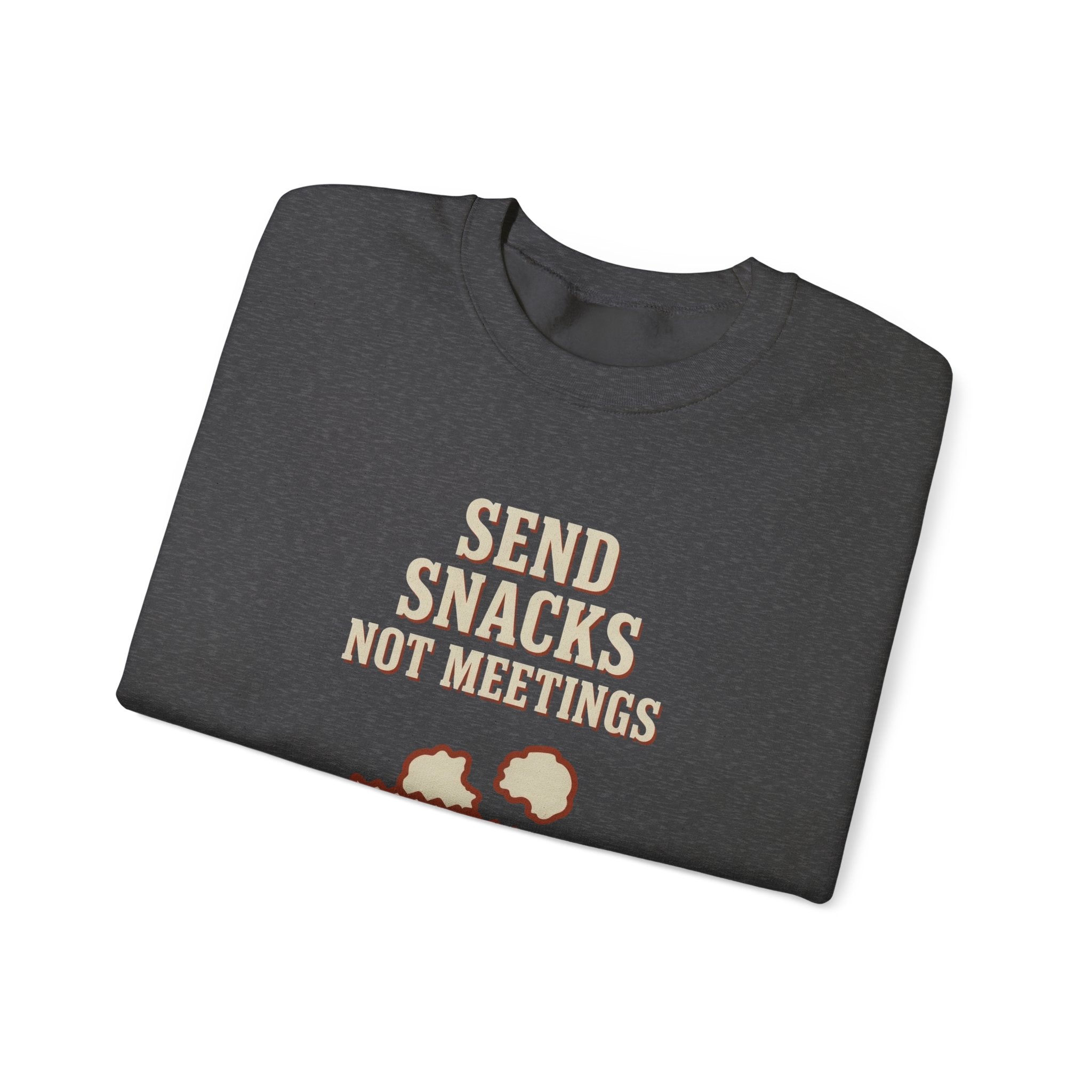 Send Snacks Not Meetings Sweatshirt