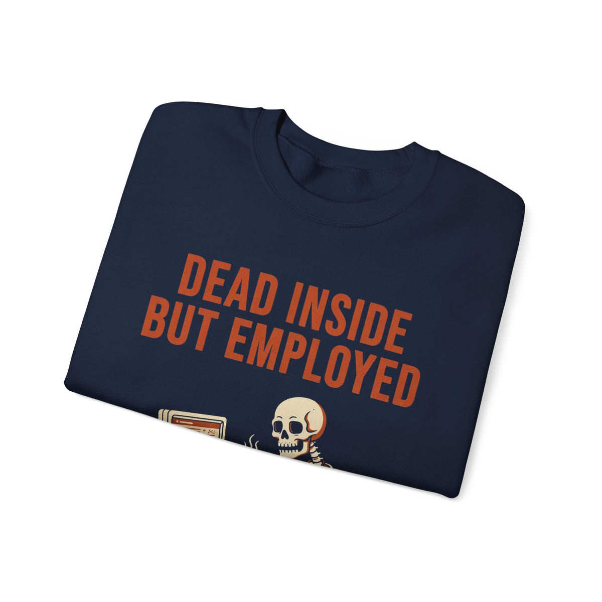 Dead Inside But Employed Sweatshirt