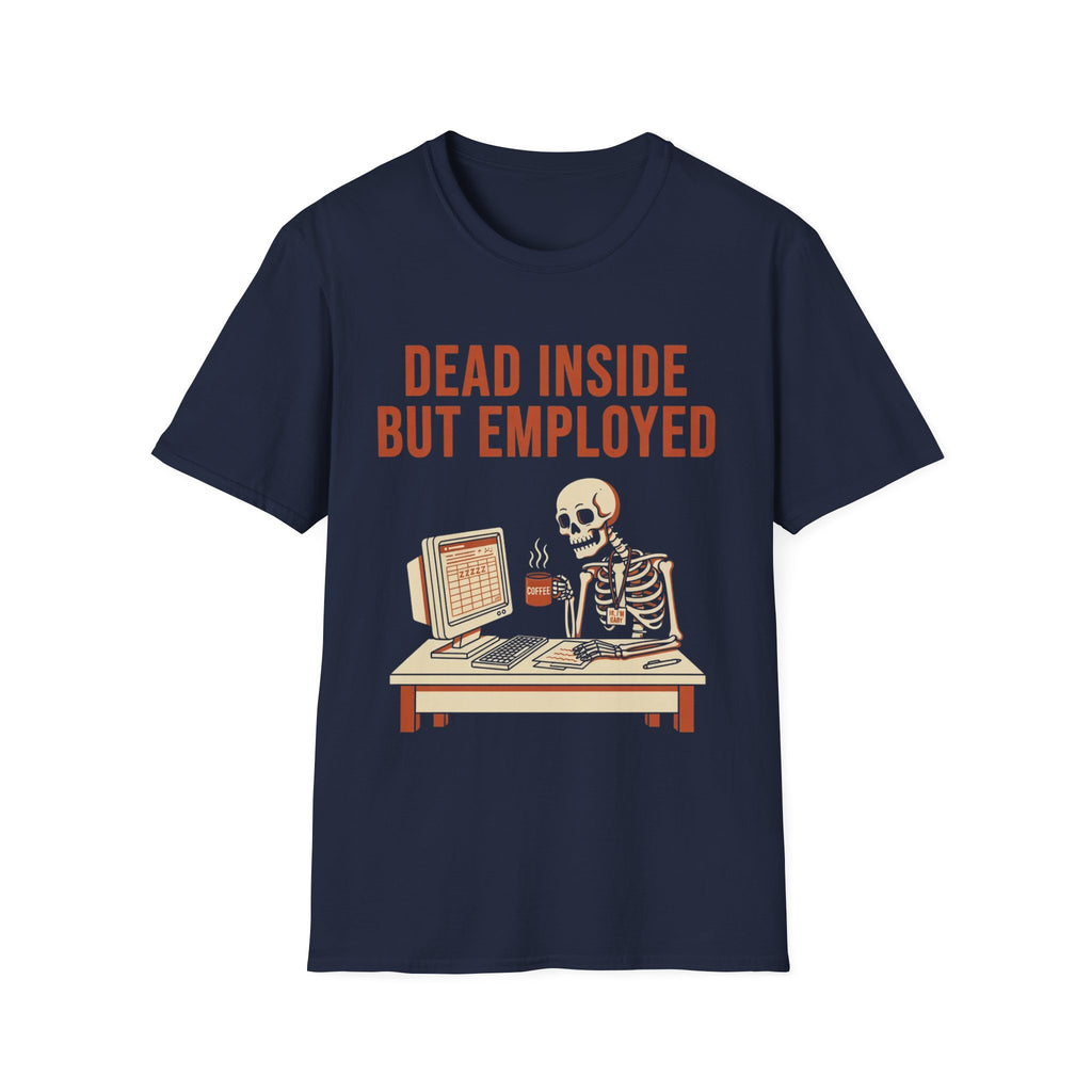 Dead Inside But Employed T-Shirt